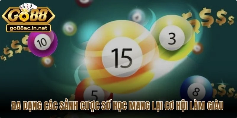 Đa dạng các sảnh cược số học mang lại cơ hội làm giàu nhanh chóng